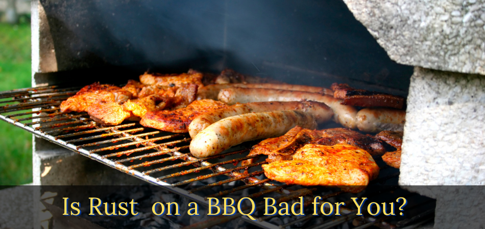 Is Rust On A BBQ Bad For You