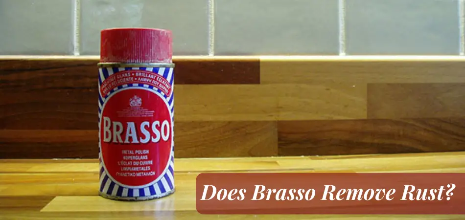 Does Brasso Remove Rust
