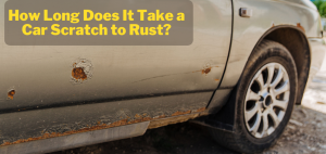 How Long Does It Take a Car Scratch to Rust