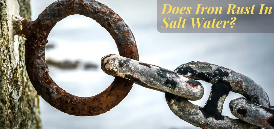 Does Iron Rust In Salt Water