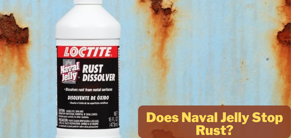 Does Naval Jelly Stop Rust