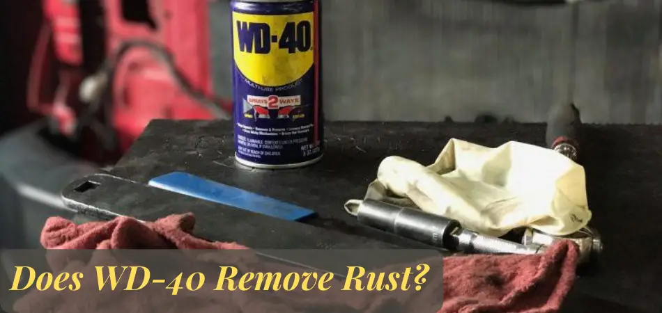 Does WD-40 Remove Rust